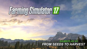 Первый геймплей Farming Simulator 2017 - видео